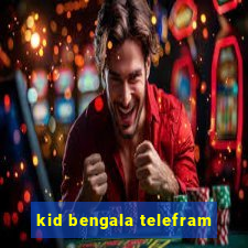 kid bengala telefram